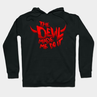 The Devil made me do it Hoodie